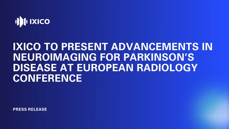 IXICO to present advancements in neuroimaging for Parkinson’s disease at European radiology conference 